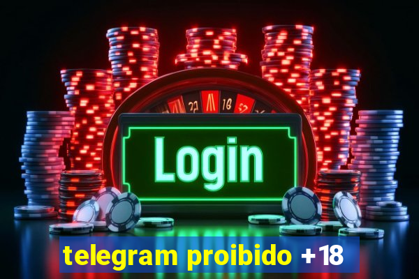 telegram proibido +18