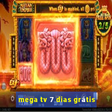 mega tv 7 dias grátis