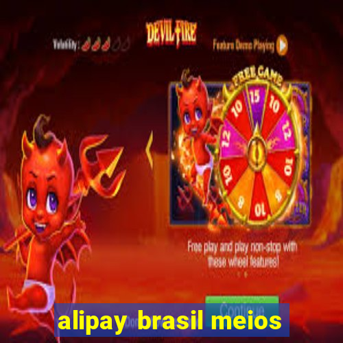 alipay brasil meios