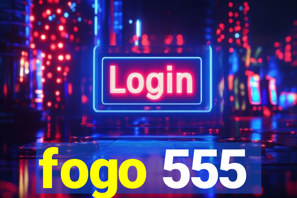 fogo 555