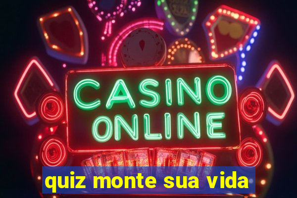 quiz monte sua vida