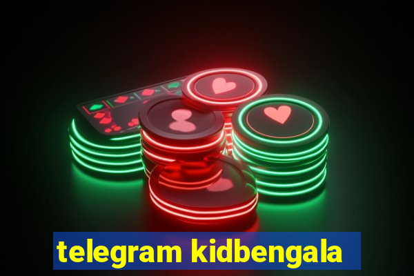 telegram kidbengala