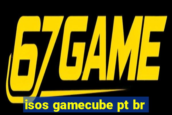 isos gamecube pt br