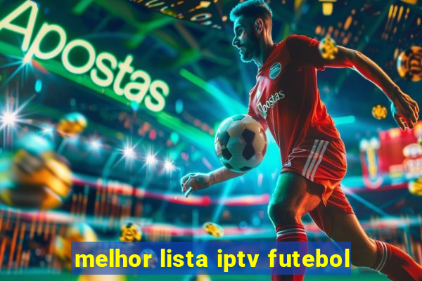 melhor lista iptv futebol