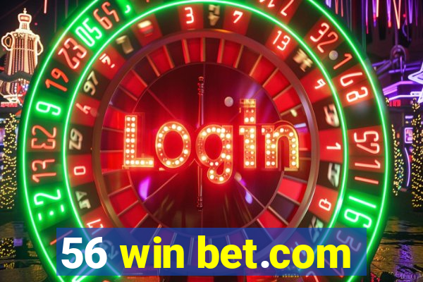 56 win bet.com