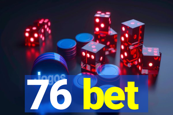 76 bet