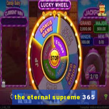 the eternal supreme 365