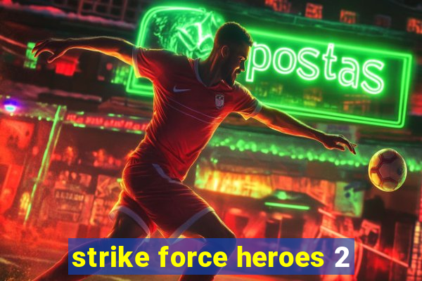 strike force heroes 2