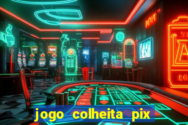 jogo colheita pix paga mesmo