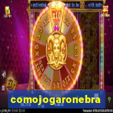 comojogaronebra