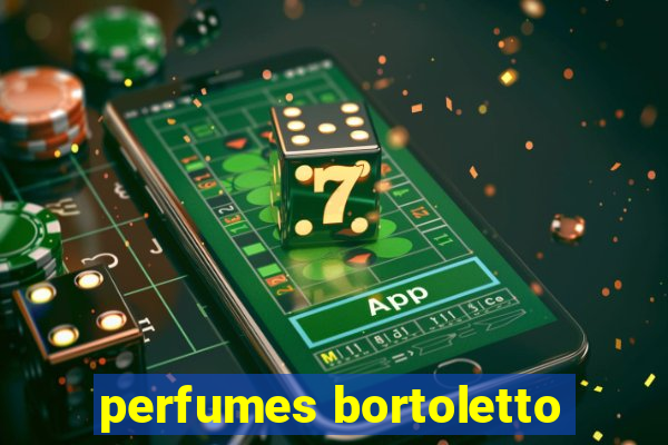 perfumes bortoletto