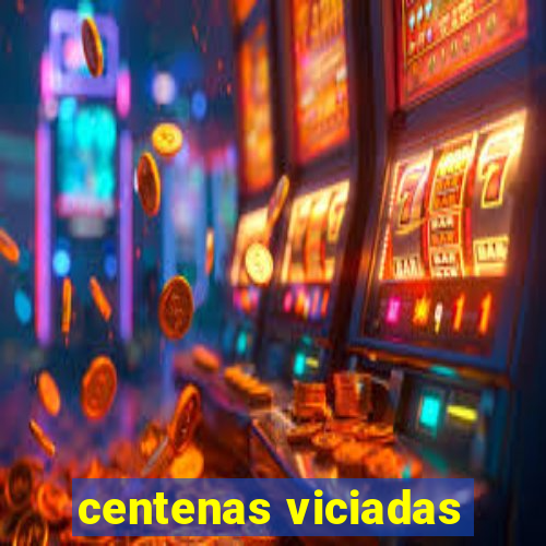 centenas viciadas