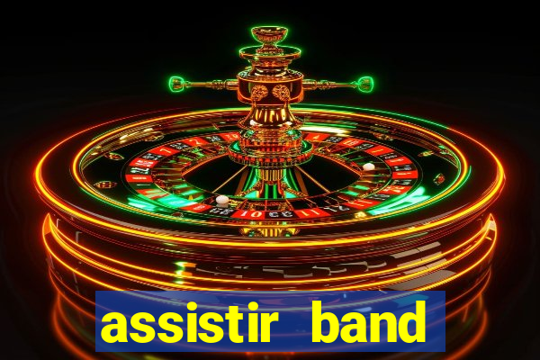 assistir band online ao vivo gratis