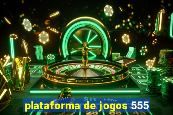 plataforma de jogos 555