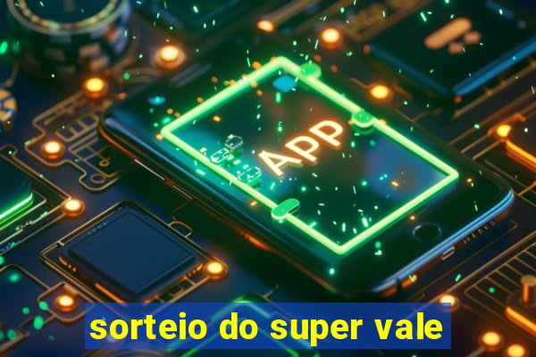 sorteio do super vale