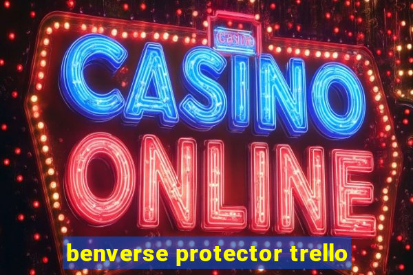 benverse protector trello