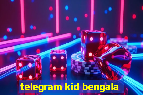 telegram kid bengala