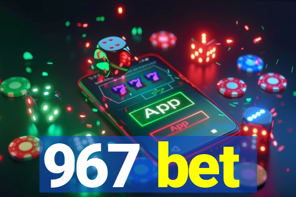 967 bet