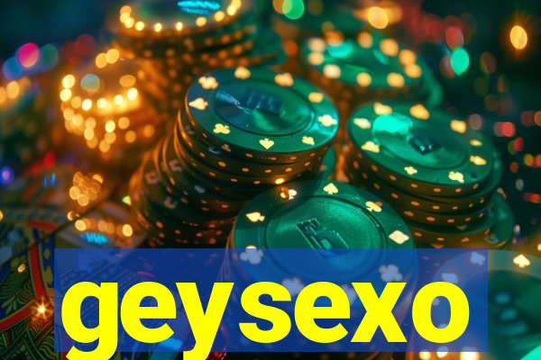 geysexo