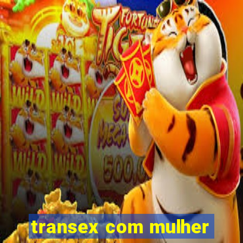 transex com mulher