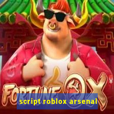 script roblox arsenal