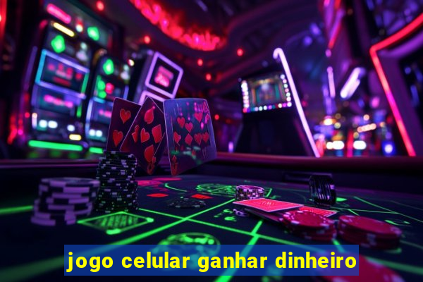 jogo celular ganhar dinheiro