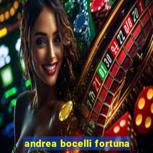 andrea bocelli fortuna