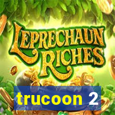 trucoon 2