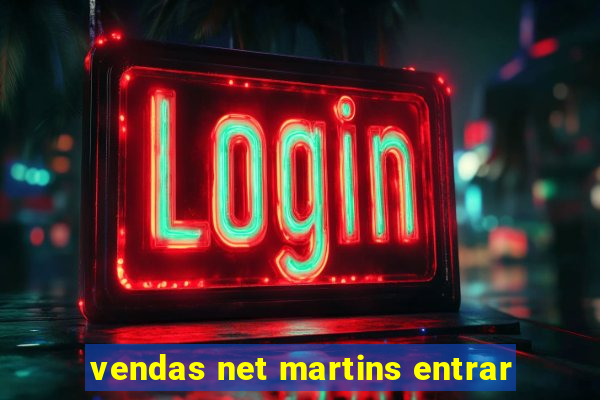 vendas net martins entrar