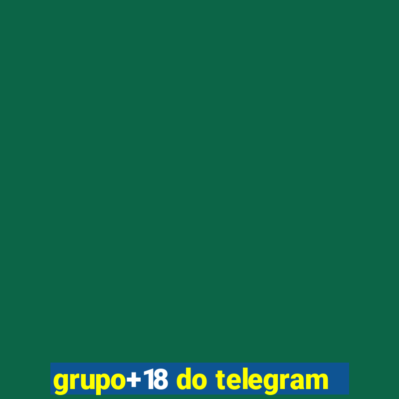 grupo+18 do telegram