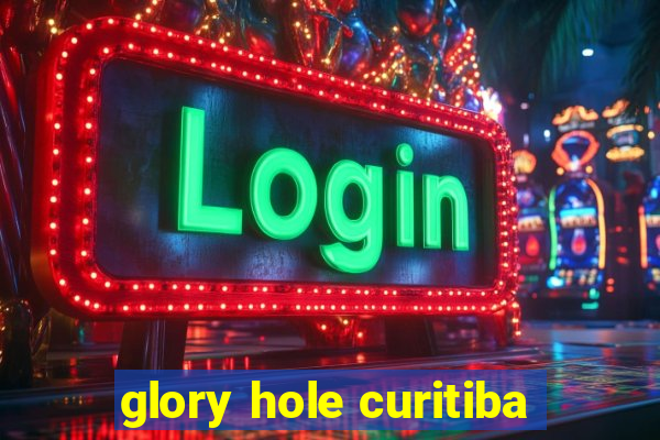 glory hole curitiba