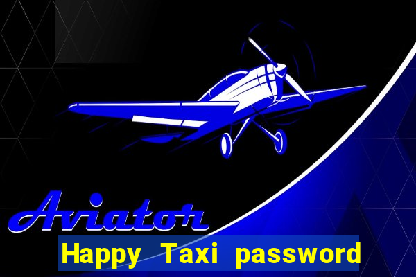 Happy Taxi password road 96 road 96 happy taxi security