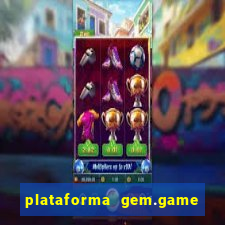 plataforma gem.game é confiável