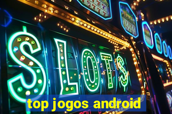 top jogos android