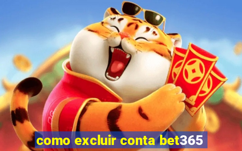 como excluir conta bet365