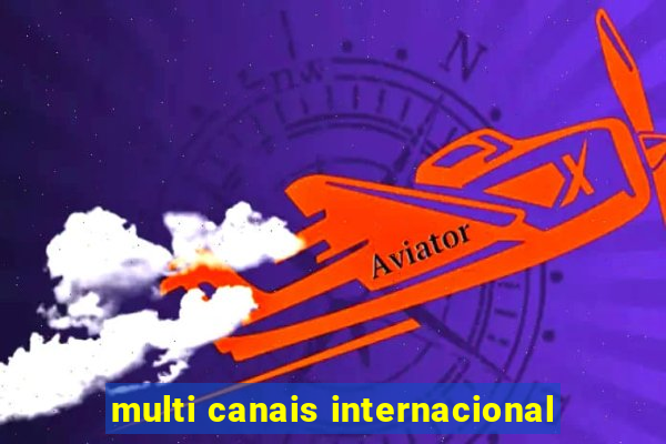 multi canais internacional