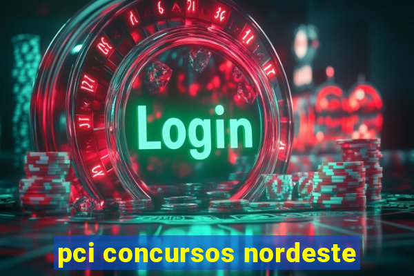 pci concursos nordeste