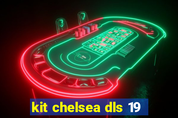 kit chelsea dls 19