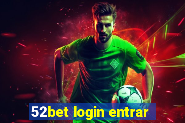 52bet login entrar