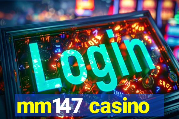 mm147 casino