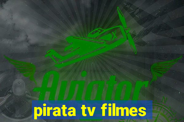 pirata tv filmes