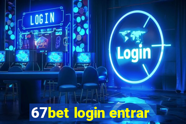 67bet login entrar