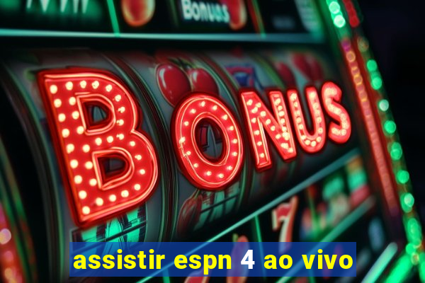 assistir espn 4 ao vivo