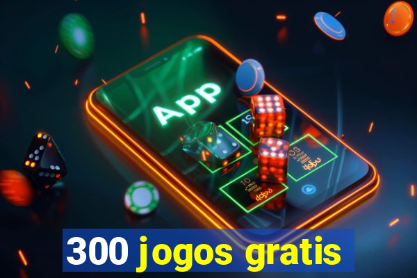 300 jogos gratis