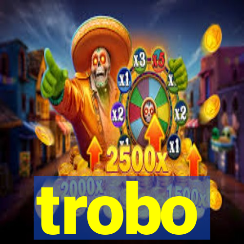 trobo