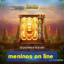 meninos on line