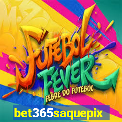 bet365saquepix