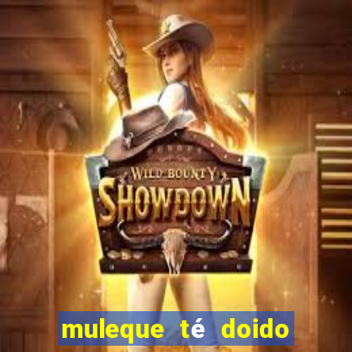 muleque té doido 4 filme completo dublado