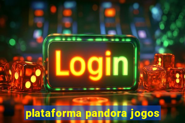 plataforma pandora jogos