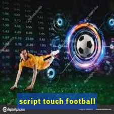 script touch football